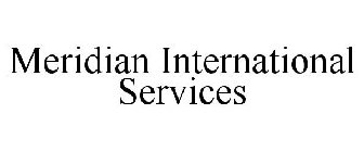 MERIDIAN INTERNATIONAL SERVICES