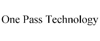 ONE PASS TECHNOLOGY