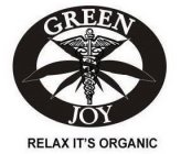 GREEN JOY RELAX IT'S ORGANIC