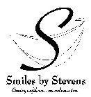 S SMILES BY STEVENS CREATING CONFIDENCE... ONE SMILE AT A TIME.