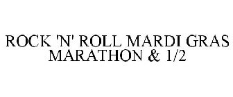 ROCK 'N' ROLL MARDI GRAS MARATHON & 1/2