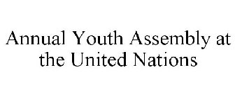 ANNUAL YOUTH ASSEMBLY AT THE UNITED NATIONS