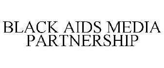 BLACK AIDS MEDIA PARTNERSHIP