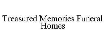 TREASURED MEMORIES FUNERAL HOMES