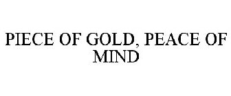 PIECE OF GOLD, PEACE OF MIND