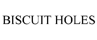 BISCUIT HOLES