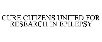 CURE CITIZENS UNITED FOR RESEARCH IN EPILEPSY