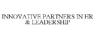 INNOVATIVE PARTNERS IN HR & LEADERSHIP