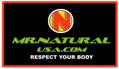 N MR. NATURAL USA.COM RESPECT YOUR BODY