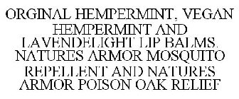 ORGINAL HEMPERMINT, VEGAN HEMPERMINT AND LAVENDELIGHT LIP BALMS. NATURES ARMOR MOSQUITO REPELLENT AND NATURES ARMOR POISON OAK RELIEF