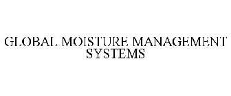 GLOBAL MOISTURE MANAGEMENT SYSTEMS