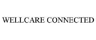 WELLCARE CONNECTED