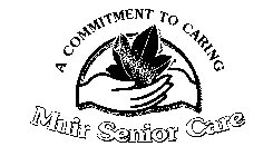 MUIR SENIOR CARE A COMMITMENT TO CARING