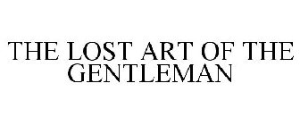 THE LOST ART OF THE GENTLEMAN