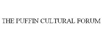 THE PUFFIN CULTURAL FORUM