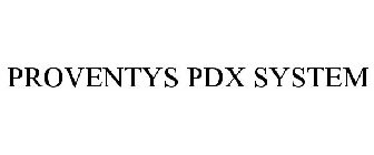 PROVENTYS PDX SYSTEM