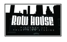 ROW HOUSE PICTURES AND TELEVISION STUDIOS