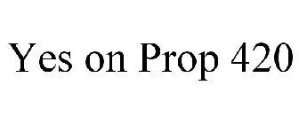 YES ON PROP 420
