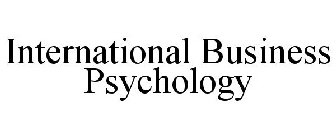 INTERNATIONAL BUSINESS PSYCHOLOGY
