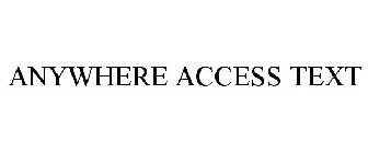 ANYWHERE ACCESS TEXT