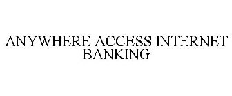 ANYWHERE ACCESS INTERNET BANKING