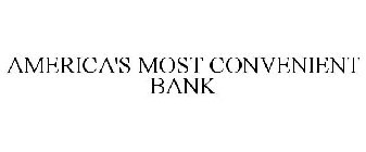 AMERICA'S MOST CONVENIENT BANK