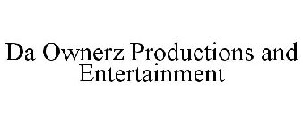 DA OWNERZ PRODUCTIONS AND ENTERTAINMENT