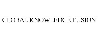 GLOBAL KNOWLEDGE FUSION
