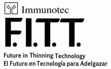 IMMUNOTEC F.I.T.T. FUTURE IN THINNING TECHNOLOGY EL FUTURO EN TECNOLOGÍA PARA ADELGAZAR