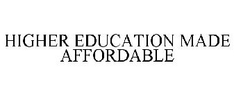 HIGHER EDUCATION MADE AFFORDABLE
