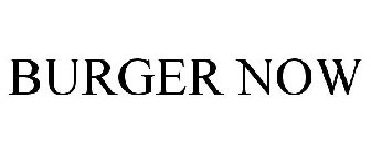 BURGER NOW