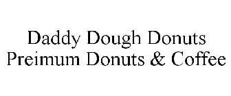 DADDY DOUGH DONUTS PREIMUM DONUTS & COFFEE