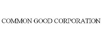 COMMON GOOD CORPORATION