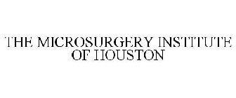 THE MICROSURGERY INSTITUTE OF HOUSTON
