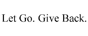 LET GO. GIVE BACK.