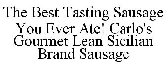 THE BEST TASTING SAUSAGE YOU EVER ATE! CARLO'S GOURMET LEAN SICILIAN BRAND SAUSAGE