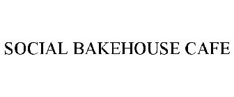 SOCIAL BAKEHOUSE CAFE