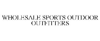WHOLESALE SPORTS OUTDOOR OUTFITTERS