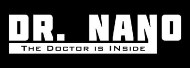 DR. NANO THE DOCTOR IS INSIDE