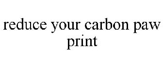 REDUCE YOUR CARBON PAW PRINT