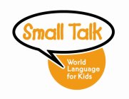 SMALL TALK WORLD LANGUAGE FOR KIDS