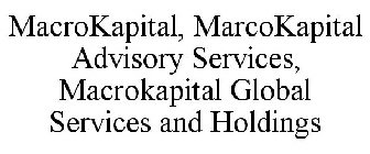 MACROKAPITAL, MARCOKAPITAL ADVISORY SERVICES, MACROKAPITAL GLOBAL SERVICES AND HOLDINGS