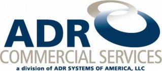 ADR COMMERCIAL SERVICES A DIVISION OF ADR SYSTEM OF AMERICA,LLC