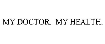 MY DOCTOR. MY HEALTH.