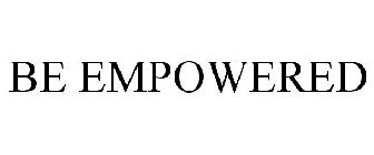 BE EMPOWERED