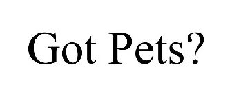 GOT PETS?