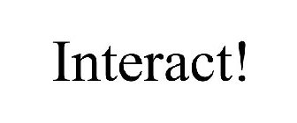 INTERACT!