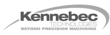 KENNEBEC TECHNOLOGIES BEYOND PRECISION MACHINING