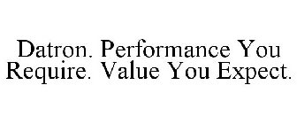 DATRON. PERFORMANCE YOU REQUIRE. VALUE YOU EXPECT.