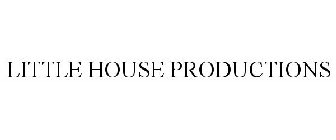 LITTLE HOUSE PRODUCTIONS
